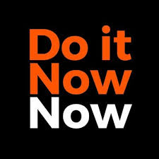 Do It Now Now